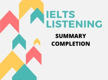 Cách làm bài IELTS Listening dạng Summary Completion.
