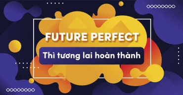 Thì Tương lai Hoàn thành (Future Perfect)